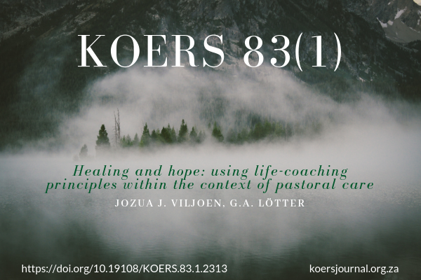 Healing and hope: using life-coaching principles within the context of pastoral care - Jozua J. Viljoen, G. A. Lötter
